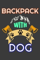 Backpack With Dog: College Ruled Composition Notebook 6�9 in 110 pages For Backpackers and Dog Owners Men & Women. Cute Gift Idea For Mountain Adventure, Exploring, Otdoors and Nature Lovers Boys & Gi 1677575131 Book Cover