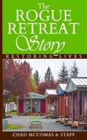 The Rogue Retreat Story: Restoring Lives B09S6GLVN8 Book Cover