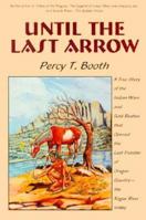 Until the Last Arrow 1885813066 Book Cover