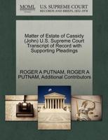 Matter of Estate of Cassidy (John) U.S. Supreme Court Transcript of Record with Supporting Pleadings 1270614967 Book Cover