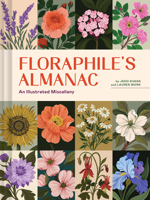 Floraphile's Almanac: An Illustrated Miscellany 1797236385 Book Cover