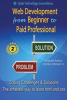 Web Development from Beginner to Paid Professional: Coding Challenges and solutions - The smartest way to learn html and css B0CM6RGYD4 Book Cover