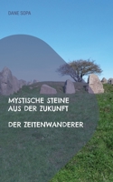 Der Zeitenwanderer: Mystische Steine aus der Zukunft 3756813568 Book Cover