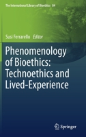 Phenomenology of Bioethics: Technoethics and Lived-Experience 3030656152 Book Cover