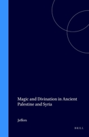 Magic and Divination in Ancient Palestine and Syria 9004105131 Book Cover