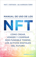 Manual de uso de los NFT: Cómo crear, vender y comprar Non Fungible Tokens, los activos digitales del futuro 8416997616 Book Cover