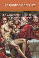 Die Kardinäle der Lust: Ein Evangelium aus Haut, Sex, Lust und geöffnetem Schweigen (German Edition) B0F9LKLK7X Book Cover