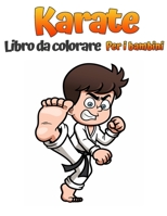 Karate libro da colorare per bambini: Disegni da colorare di arte marziale per ragazzi e ragazze di et� 4-8 e 5-12 null Book Cover