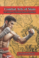 Combat Arts of Siam: The History of Thailand’s Warrior Traditions B0FHNZQQPP Book Cover