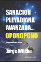 Sanaci�n Pleyadiana Avanzada - Oponopono: El Secreto de Los Kahunas 1092261311 Book Cover