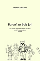 Barouf au Bois Joli: Une bluette en plein d’actes et de scènes, écrite en alexandrins. Et drôle. (French Edition) B0H9Z28SY4 Book Cover