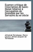 Examen Critique de l'Inscription de Saint-Donat Relative � l'Occupation de Grenoble Par Les Sarrazin 0526250623 Book Cover