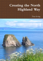 Creating the North Highland Way 1326306189 Book Cover