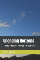 Unending Horizons: Three Years of Advice for Writers 1523320826 Book Cover