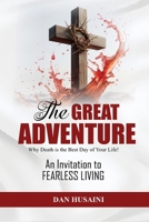 The Great Adventure: Why Death is the Best Day of Your Life B0GMKXVVNF Book Cover