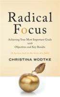 Radical Focus: Achieving Your Most Important Goals with Objectives and Key Results 0996006052 Book Cover