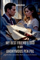 My Best Friend's Dad is My Anonymous Pen Pal: A Forbidden Connection That Can Never Be Known 7379372793 Book Cover