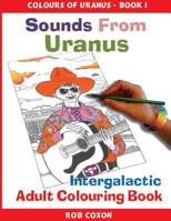 Sounds from Uranus: Adult Colouring Book 1539795195 Book Cover
