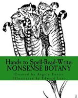 Hands to Spell-Read-Write: Nonsense Botany 1499301227 Book Cover