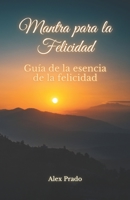 Mantra para la Felicidad: Gu�a de la esencia de la felicidad null Book Cover