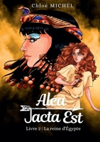 Alea Jacta Est Livre 2: La reine d'Égypte (French Edition) B0CNLNBH6V Book Cover