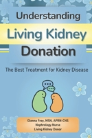 Understanding Living Kidney Donation: The Best Treatment for Kidney Disease B0DWMNHR4G Book Cover