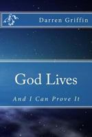 God Lives, and I Can Prove It 1497476798 Book Cover