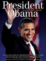 President Obama Election 2008: Collection of Newspaper Front Pages by the Poynter Institute 0740784803 Book Cover