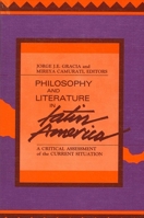 Philosophy and Literature in Latin America: A Critical Assessment of the Current Situation (Suny Studies in Latin American and Iberian Thought and C) 0791400387 Book Cover