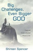 Big Challenges, Even Bigger God: Finding God Faithful in the Hard Moments of Life 1486618057 Book Cover