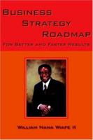Business Strategy Roadmap: For Better and Faster Results 1420869183 Book Cover