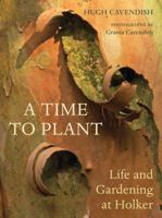 A Time to Plant: Life and Gardening at Holker 0711232849 Book Cover