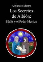 Los secretos de Albión: Édalis y el poder mestizo (Spanish Edition) B08H9YHMHV Book Cover