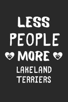 Less People More Lakeland Terriers: Lined Journal, 120 Pages, 6 x 9, Funny Lakeland Terrier Gift Idea, Black Matte Finish (Less People More Lakeland Terriers Journal) 1673424287 Book Cover