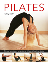Pilates: Simple Techniques for a Strong, Lithe and Healthier Body 0754835391 Book Cover