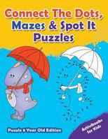 Connect the Dots, Mazes & Spot It Puzzles - Puzzle 8 Year Old Edition 1683211391 Book Cover