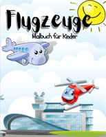 Flugzeug Malbuch fur Kinder: Erstaunlich Flugzeug Malbuch f�r Kinder, Jungen und M�dchen. Einzigartige Flugzeugseiten f�r Kinder und Kleinkinder, die Flugzeuge lieben und ihnen beim Fliegen zusehen 1008941662 Book Cover