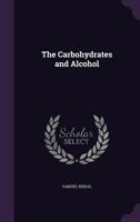 The Carbohydrates And Alcohol 0548589542 Book Cover