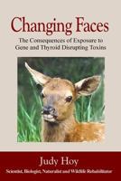 Changing Faces: The Consequences of Exposure to Gene and Thyroid Disrupting Toxins 1979134804 Book Cover