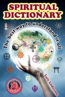 SPIRITUAL DICTIONARY: The best way to understand it all B0CQPDMJ3D Book Cover