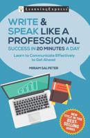 Write & Speak Like a Professional in 20 Minutes a Day 1611030552 Book Cover