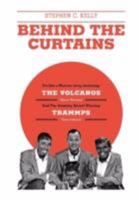 Behind the Curtains: With the Volcanos Storm Warning and the Grammy Award Winning Trammps Disco Inferno 177067554X Book Cover