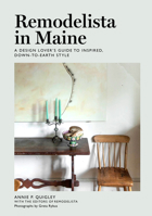 Remodelista in Maine: A Design Lover's Guide to Inspired, Down-to-Earth Style 1648290159 Book Cover