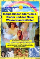 Indigo-Kinder oder Genie-Kinder und das Neue Wassermannzeitalter (German Edition) B0FJFR4L6V Book Cover