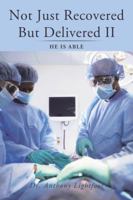 Not Just Recovered but Delivered Il: He Is Able 1452037736 Book Cover