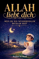 Allah liebt dich, weil du ein wundervoller Muslim bist: Der Islam für Kinder - Spannende und lehrreiche Kurzgeschichten mit Gebeten und wichtigen ... Bücher - Islam Way) (German Edition) 3989291246 Book Cover
