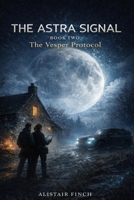 The Astra Signal: The Vesper Protocol B0GP6QSC6F Book Cover