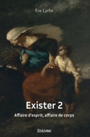 Exister 2 Affaire d'esprit, affaire de corps (French Edition) 2414428651 Book Cover