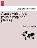 Across Africa, etc. [With a map and plates.] New Edition. 1241513015 Book Cover