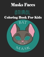 Masks Faces Animals Coloring Book For Kids (BAT MASK): 47 Masks Faces Animals Stunning To Coloring Great gift For Birthday 1651966249 Book Cover